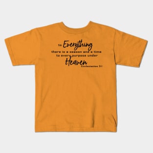 To Everything There Is A Season And A Time to Every Purpose Under Heaven - Ecclesiastes 3:1 | Bible Quotes Kids T-Shirt